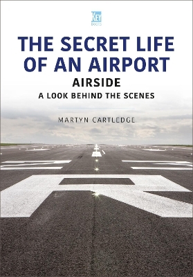 The Secret Life of an Airport - Martyn Cartledge