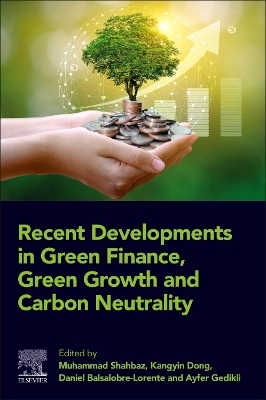 Recent Developments in Green Finance, Green Growth and Carbon Neutrality - 