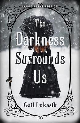 The Darkness Surrounds Us - Gail Lukasik