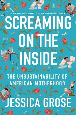 Screaming on the Inside - Jessica Grose