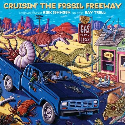 Cruisin' the Fossil Freeway - Kirk Johnson