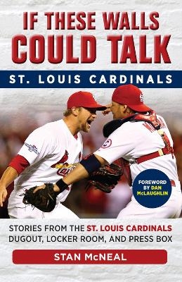 If These Walls Could Talk: St. Louis Cardinals - Stan McNeal