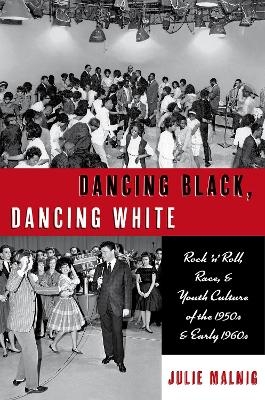 Dancing Black, Dancing White - Julie Malnig