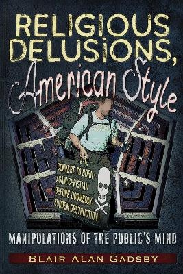 Religious Delusions, American Style - Blair Alan Gadsby