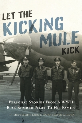 Let the Kicking Mule Kick - Keith A. Horn, Ladd L. Horn