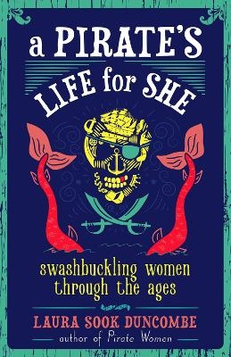 A Pirate's Life for She - Laura Sook Duncombe