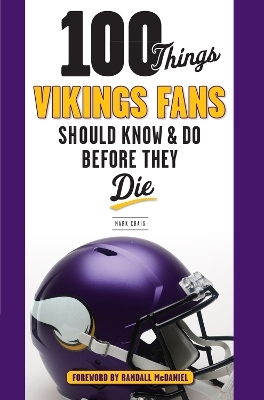 100 Things Vikings Fans Should Know and Do Before They Die - Mark Craig