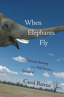 When Elephants Fly - Carol Batrus