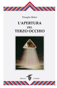 Apertura terzo occhio - Douglas Baker