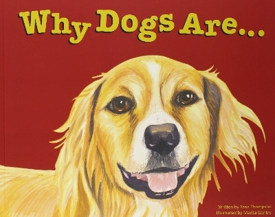 Why Dogs Are - Tana Thompson