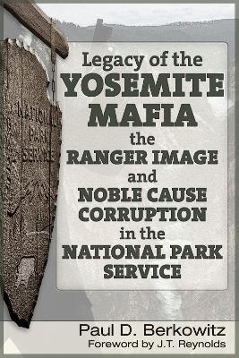 Legacy of the Yosemite Mafia - Paul D. Berkowitz, James ("J.T.") Reynolds