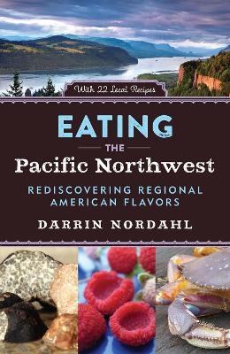 Eating the Pacific Northwest - Darrin Nordahl