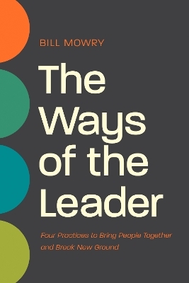 The Ways of the Leader - Bill Mowry