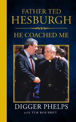 Father Ted Hesburgh - Tim Bourret, Digger Phelps