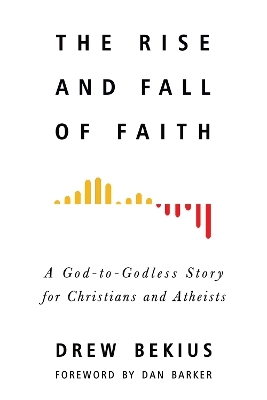 The Rise and Fall of Faith - Drew Bekius