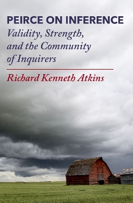 Peirce on Inference - Richard Kenneth Atkins