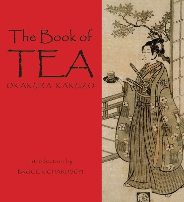 The Book of Tea - Okakura Kakuzo, Bruce Richardson