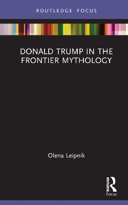 Donald Trump in the Frontier Mythology - Olena Leipnik