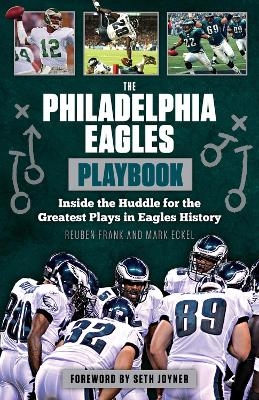 The Philadelphia Eagles Playbook - Reuben Frank, Mark Eckel, Seth Joyner