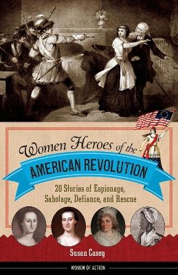 Women Heroes of the American Revolution - Susan Casey