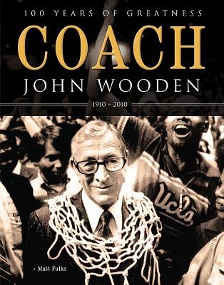Coach John Wooden - Matt Fulks