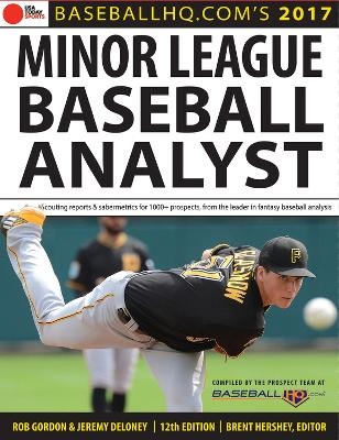 2017 Minor League Baseball Analyst - Jeremy Deloney, Rob Gordon, Brent Hershey