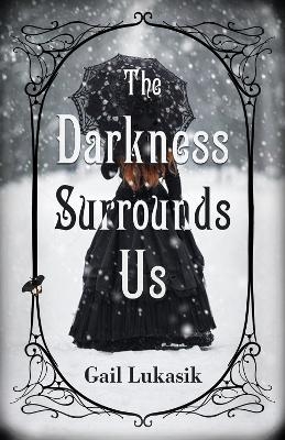 The Darkness Surrounds Us - Gail Lukasik