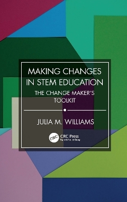 Making Changes in STEM Education - Julia M. Williams