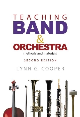 Teaching Band and Orchestra, 2nd Edition - Lynn G. Cooper