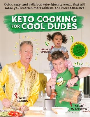Keto Cooking for Cool Dudes - Brad Kearns, Brian McAndrew