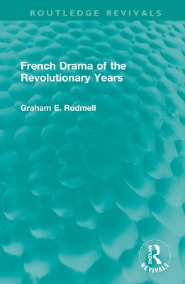 French Drama of the Revolutionary Years - Graham E. Rodmell
