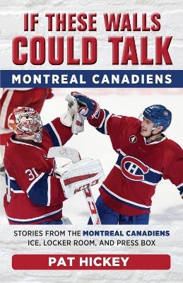 If These Walls Could Talk: Montreal Canadiens - Pat Hickey