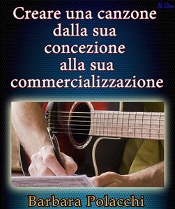 Creare una canzone dalla sua concezione alla sua commercializzazione - Barbara Polacchi