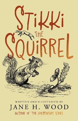 Stikki the Squirrel - Jane H. Wood