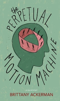 The Perpetual Motion Machine - Brittany Ackerman