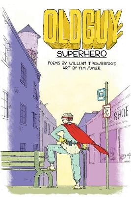 Oldguy: Superhero - William Trowbridge