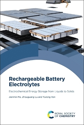 Rechargeable Battery Electrolytes - Jianmin Ma, Zhouguang Lu, Yurong Ren