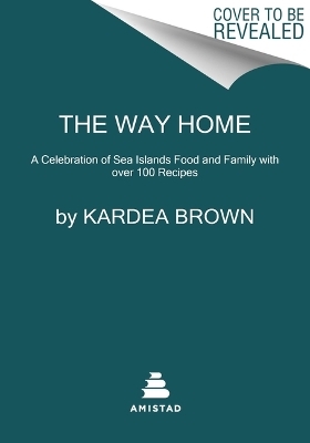 The Way Home - Kardea Brown