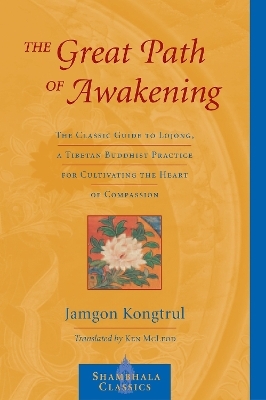 The Great Path of Awakening - Jamgon Kongtrul Lodro Taye