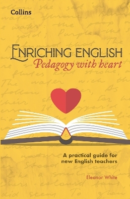 Enriching English: Pedagogy with heart - Eleanor White