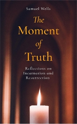 The Moment of Truth - Samuel Wells