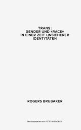 Trans. Gender und Race in einer Zeit unsicherer Identitäten - Rogers Brubaker