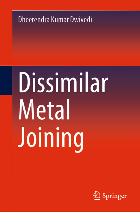 Dissimilar Metal Joining - Dheerendra Kumar Dwivedi