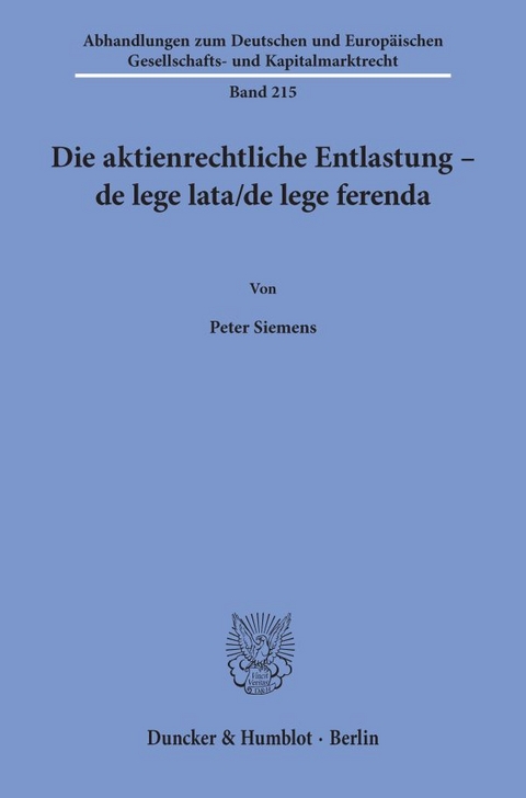 Die aktienrechtliche Entlastung – de lege lata-de lege ferenda. - Peter Siemens