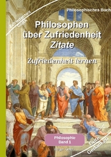 Philosophen über Zufriedenheit - Zitate - Holger Kiefer