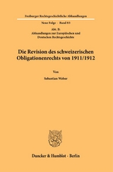Die Revision des schweizerischen Obligationenrechts von 1911-1912. - Sebastian Weber