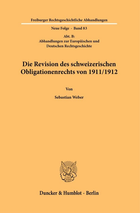 Die Revision des schweizerischen Obligationenrechts von 1911-1912. - Sebastian Weber