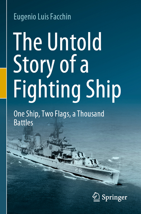 The Untold Story of a Fighting Ship - Eugenio Luis Facchin