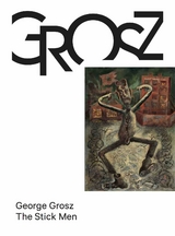 George Grosz. The Stick Men - 