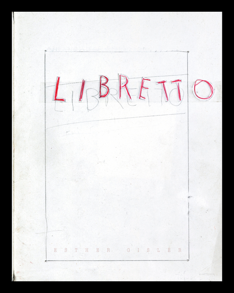 Libretto - Esther Gisler
